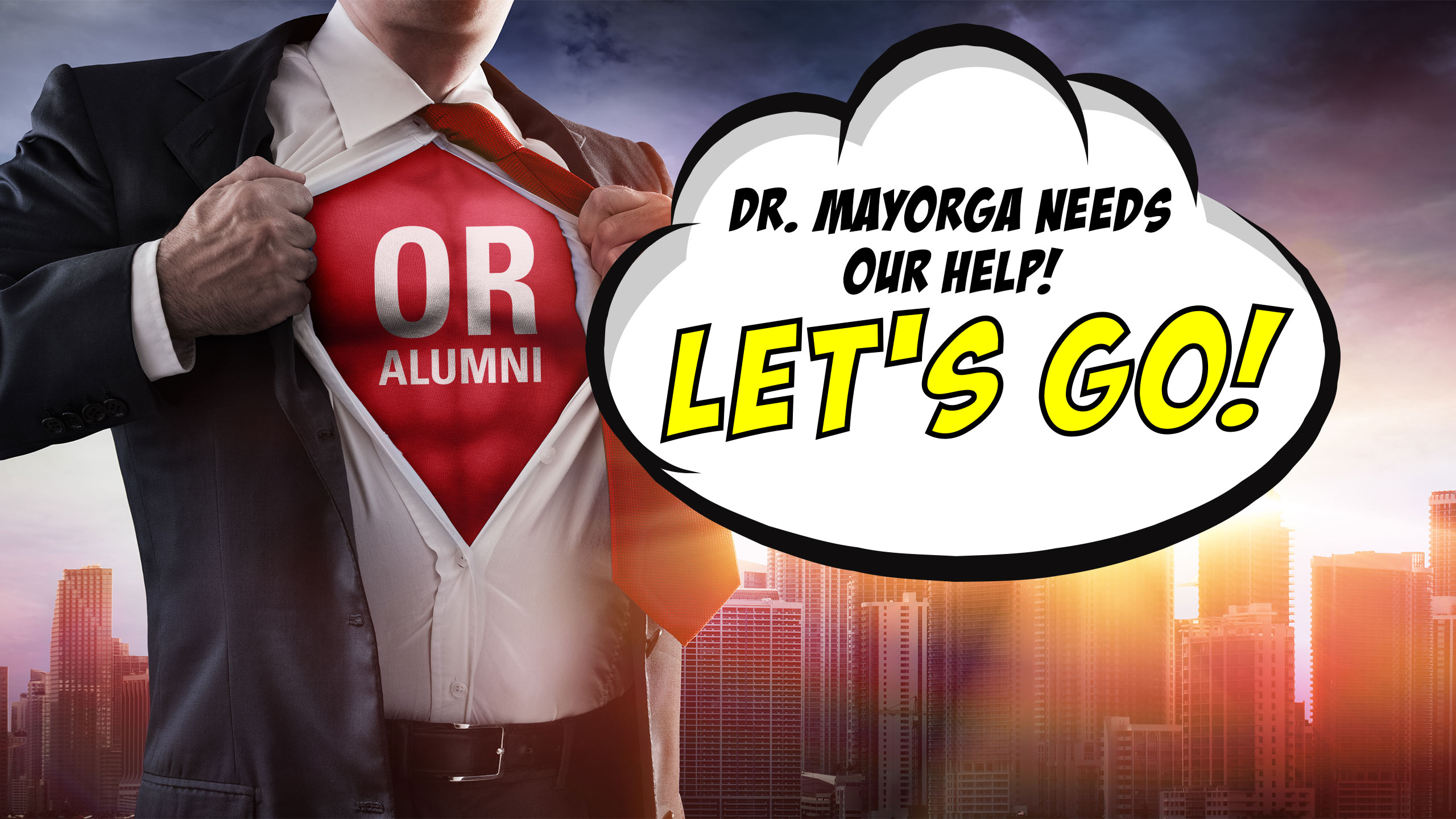 A superhero with the words OR Alumni on his chest says, "Dr. Mayorga needs our help! Let's go!"